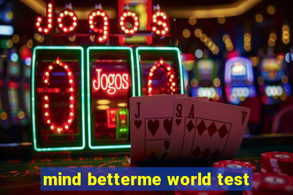 mind betterme world test